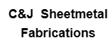 C&J  Sheetmetal  Fabrications