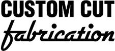 Custom Cut Fabrication Custom Cut Fabrication