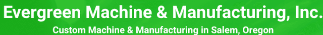 Evergreen Machine & Manufacturing Inc