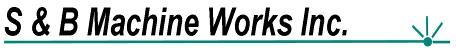 S & B Machine Works Inc