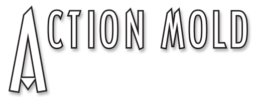 Action Mold & Tool Action Mold & Tool