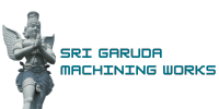 SRI GARUDA MACHINING WORKS SRI GARUDA MACHINING WORKS