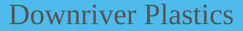 Downriver Plastics Downriver Plastics