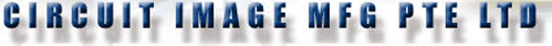 CIRCUIT IMAGE MFG PTE LTD CIRCUIT IMAGE MFG PTE LTD