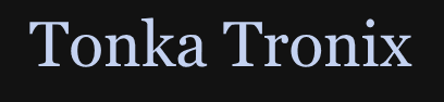 Tonka Tronix Tonka Tronix