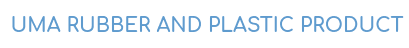 UMA RUBBER & PLASTIC PRODUCT UMA RUBBER & PLASTIC PRODUCT