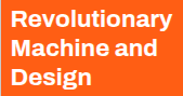 Revolutionary Machine and Design Revolutionary Machine and Design