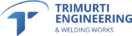 Trimurti Engineering and Welding Trimurti Engineering and Welding