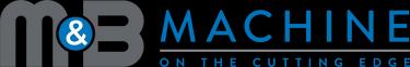 M&B Machine Inc. M&B Machine Inc.